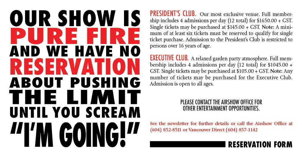 OUR SHOW IS PURE FIRE AND WE HAVE NO RESERVATION ABOUT PUSHING THE LIMIT UNTIL YOU SCREAM “I’M GOING!” Abbotsford International Airshow (Writing, Design)